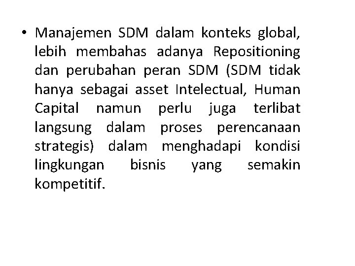  • Manajemen SDM dalam konteks global, lebih membahas adanya Repositioning dan perubahan peran