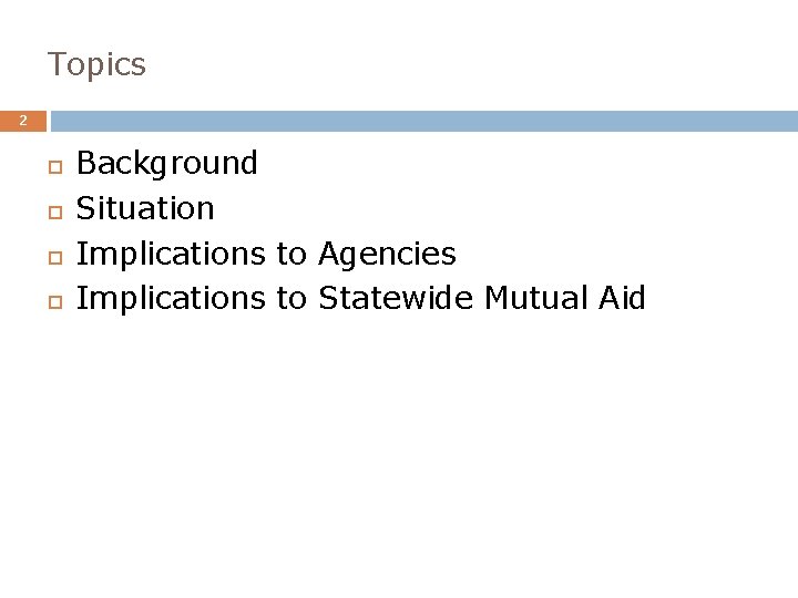 Topics 2 Background Situation Implications to Agencies Implications to Statewide Mutual Aid 