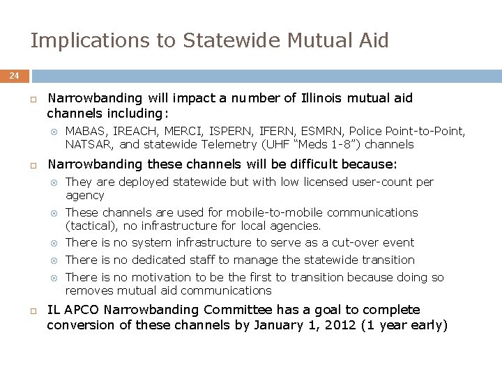 Implications to Statewide Mutual Aid 24 Narrowbanding will impact a number of Illinois mutual