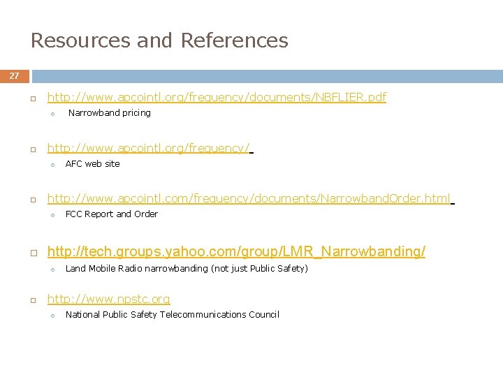 Resources and References 27 http: //www. apcointl. org/frequency/documents/NBFLIER. pdf Narrowband pricing http: //www. apcointl.