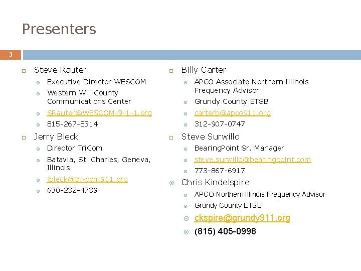 Presenters 3 Steve Rauter Billy Carter Executive Director WESCOM Western Will County Communications Center