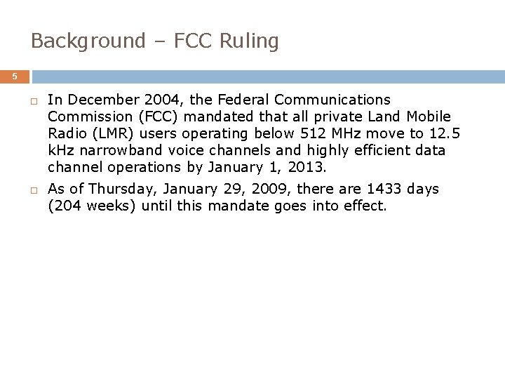 Background – FCC Ruling 5 In December 2004, the Federal Communications Commission (FCC) mandated