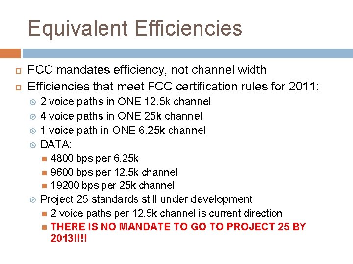 Equivalent Efficiencies FCC mandates efficiency, not channel width Efficiencies that meet FCC certification rules