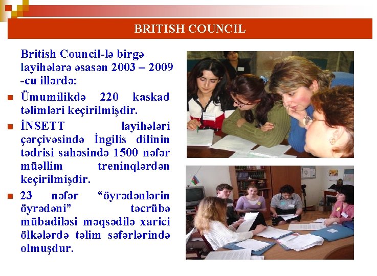 BRITISH COUNCIL n n n British Council-lə birgə layihələrə əsasən 2003 – 2009 -cu