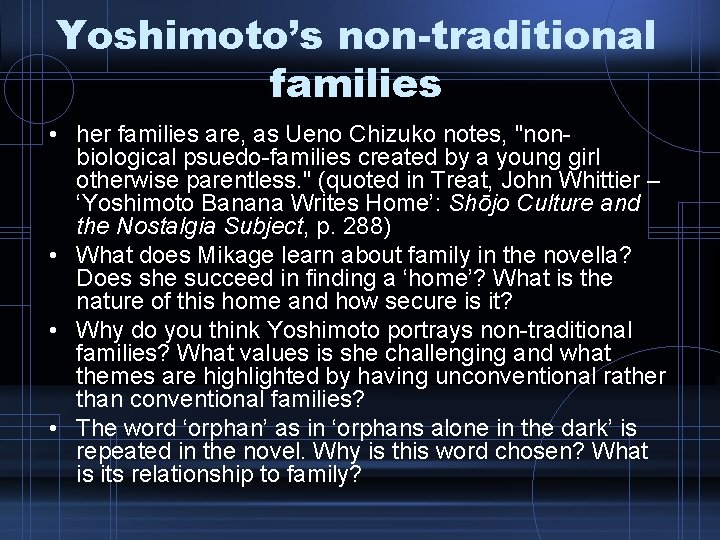 Yoshimoto’s non-traditional families • her families are, as Ueno Chizuko notes, "nonbiological psuedo-families created