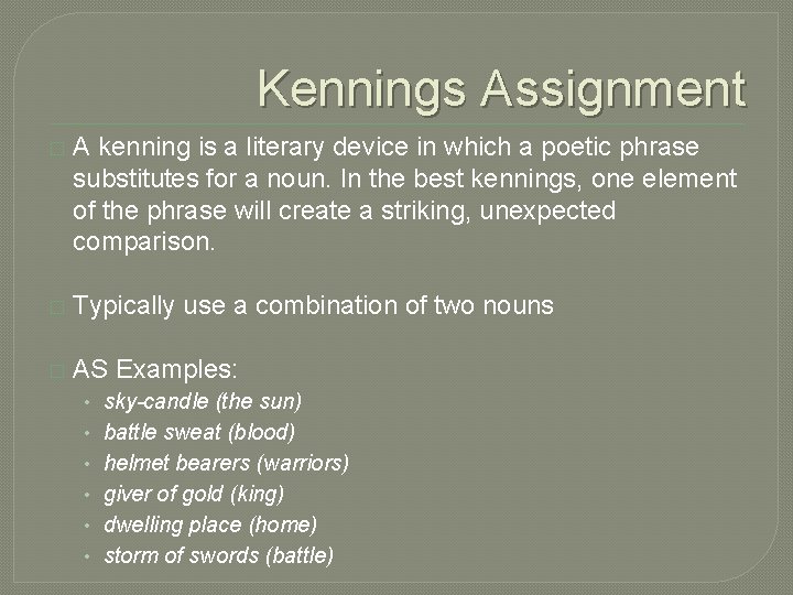 Kennings Assignment � A kenning is a literary device in which a poetic phrase