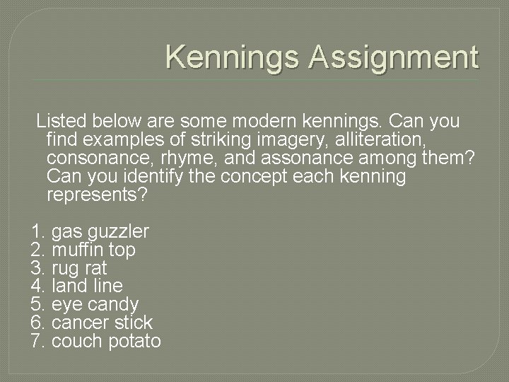 Kennings Assignment Listed below are some modern kennings. Can you find examples of striking