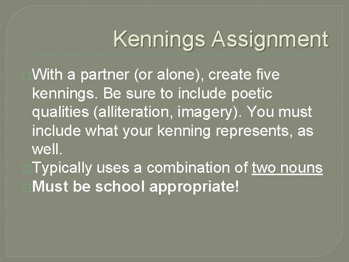 Kennings Assignment �With a partner (or alone), create five kennings. Be sure to include