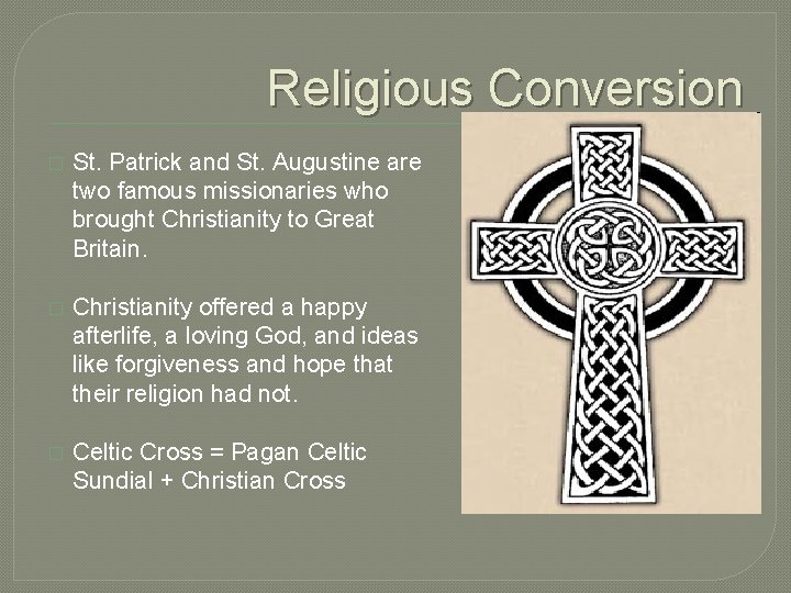 Religious Conversion � St. Patrick and St. Augustine are two famous missionaries who brought