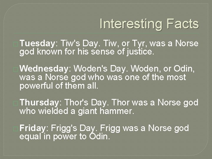 Interesting Facts � Tuesday: Tiw's Day. Tiw, or Tyr, was a Norse god known