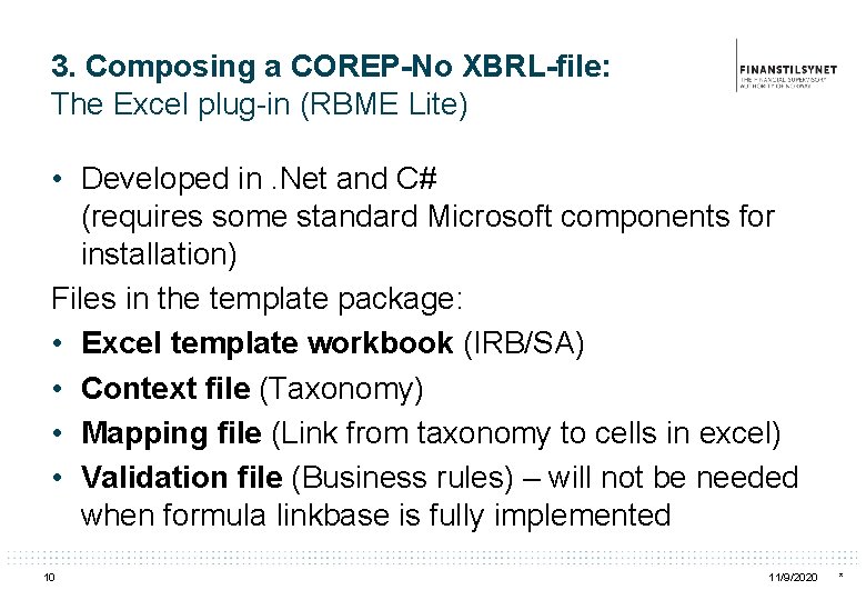 3. Composing a COREP-No XBRL-file: The Excel plug-in (RBME Lite) • Developed in. Net
