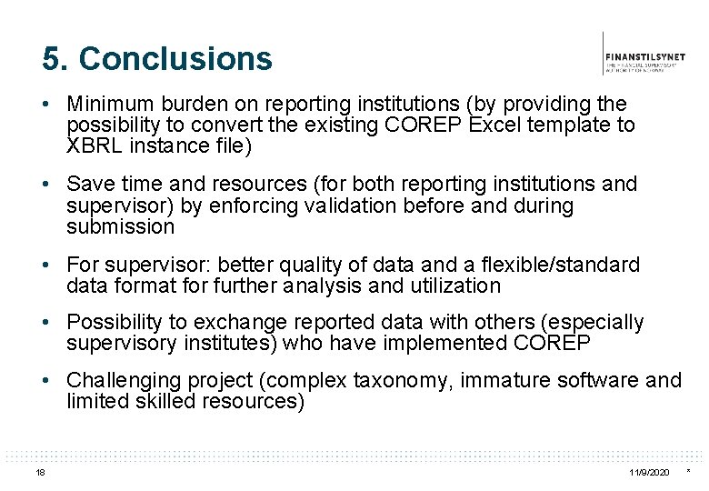 5. Conclusions • Minimum burden on reporting institutions (by providing the possibility to convert