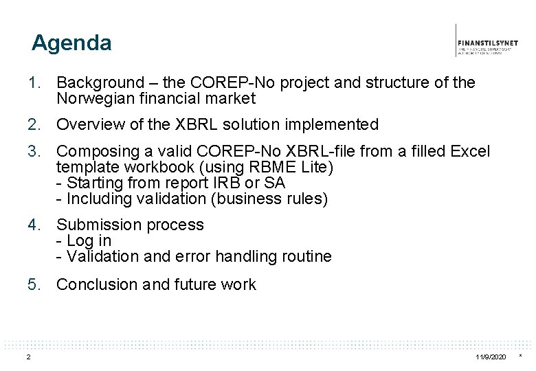Agenda 1. Background – the COREP-No project and structure of the Norwegian financial market
