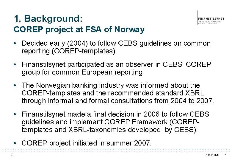 1. Background: COREP project at FSA of Norway • Decided early (2004) to follow