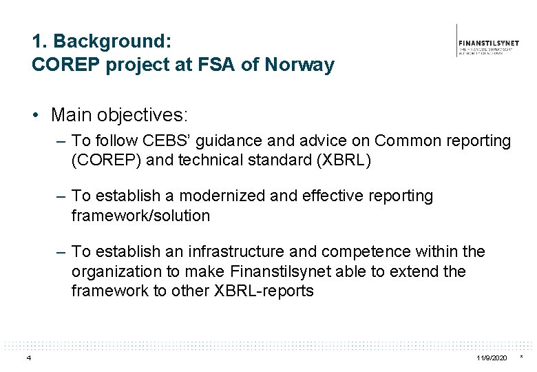 1. Background: COREP project at FSA of Norway • Main objectives: – To follow