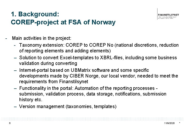 1. Background: COREP-project at FSA of Norway - Main activities in the project: -