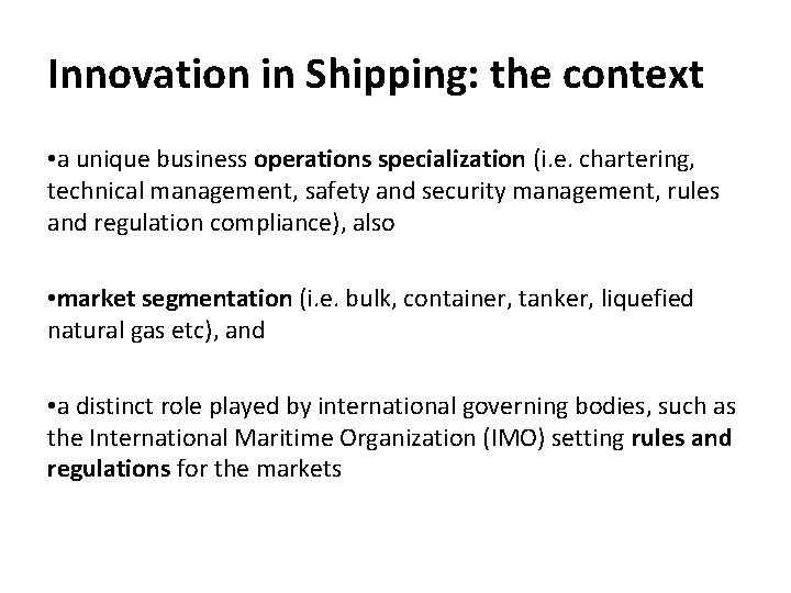 Innovation in Shipping: the context • a unique business operations specialization (i. e. chartering,