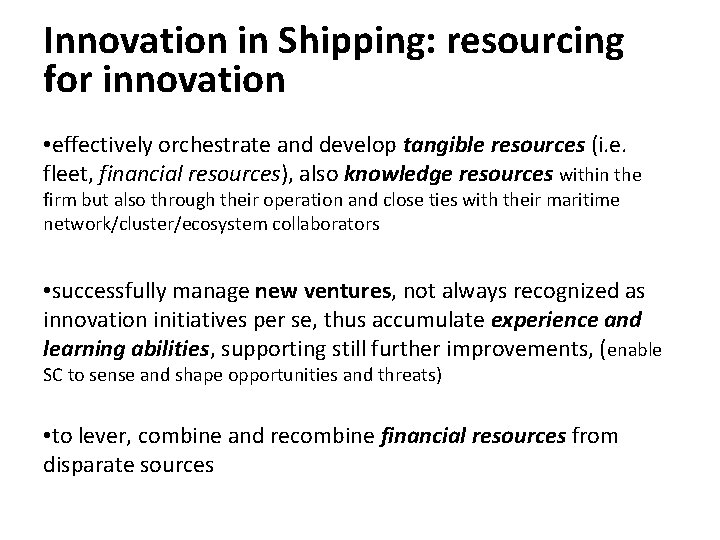 Innovation in Shipping: resourcing for innovation • effectively orchestrate and develop tangible resources (i.