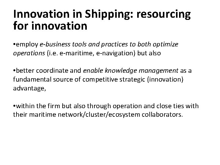 Innovation in Shipping: resourcing for innovation • employ e-business tools and practices to both