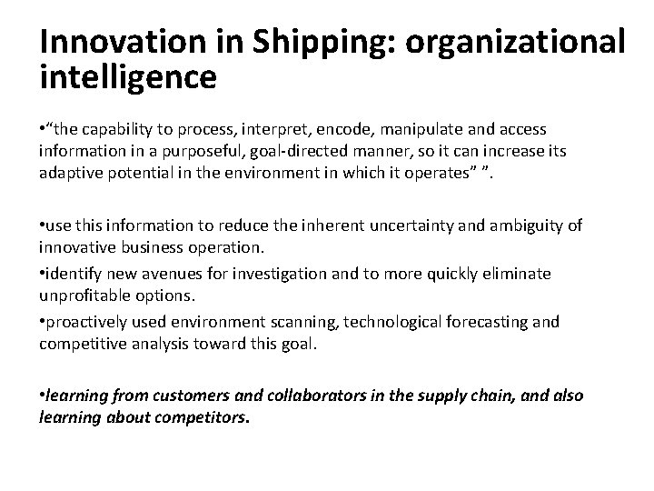 Innovation in Shipping: organizational intelligence • “the capability to process, interpret, encode, manipulate and