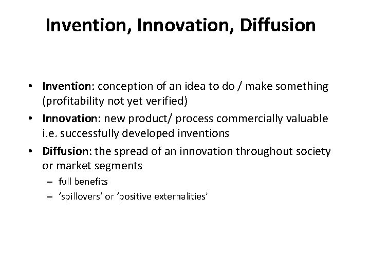 Invention, Innovation, Diffusion • Invention: conception of an idea to do / make something