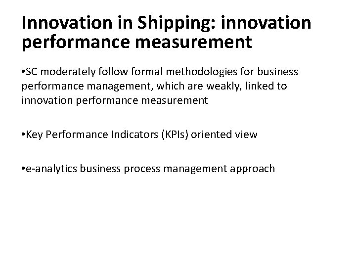 Innovation in Shipping: innovation performance measurement • SC moderately follow formal methodologies for business