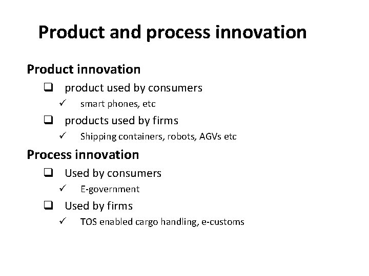 Product and process innovation Product innovation q product used by consumers ü smart phones,