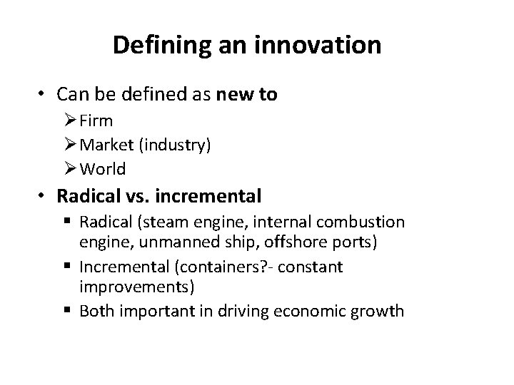 Defining an innovation • Can be defined as new to Ø Firm Ø Market