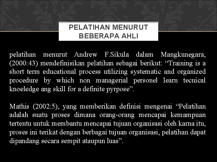 PELATIHAN MENURUT BEBERAPA AHLI pelatihan menurut Andrew F. Sikula dalam Mangkunegara, (2000: 43) mendefinisikan PELATIHAN MENURUT BEBERAPA AHLI pelatihan menurut Andrew F. Sikula dalam Mangkunegara, (2000: 43) mendefinisikan