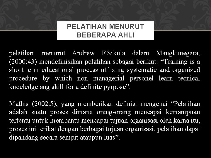 PELATIHAN MENURUT BEBERAPA AHLI pelatihan menurut Andrew F. Sikula dalam Mangkunegara, (2000: 43) mendefinisikan