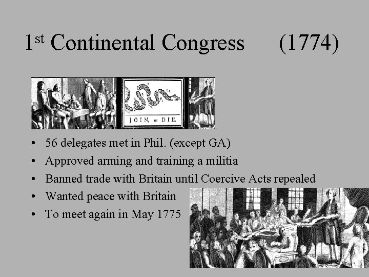 st 1 • • • Continental Congress (1774) 56 delegates met in Phil. (except