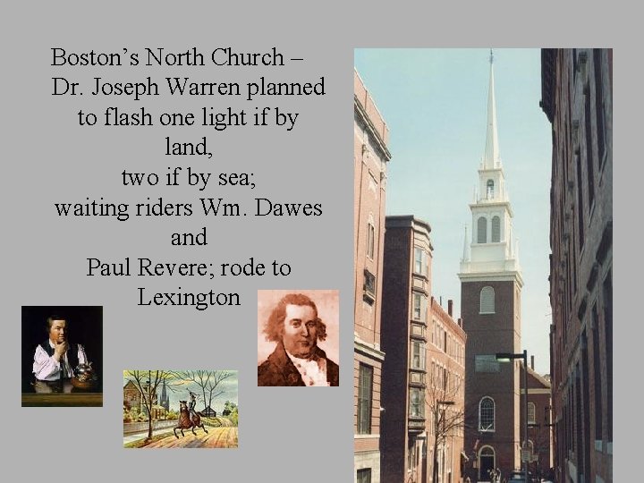 Boston’s North Church – Dr. Joseph Warren planned to flash one light if by