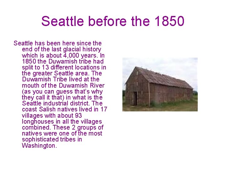 Seattle before the 1850 Seattle has been here since the end of the last