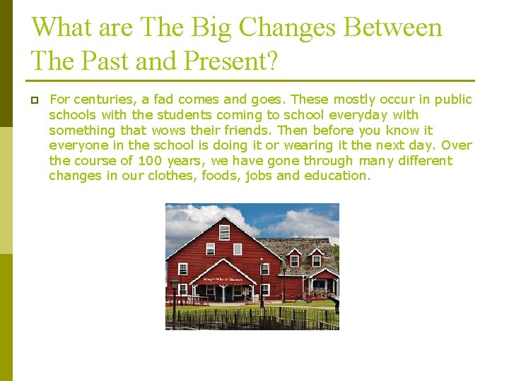 What are The Big Changes Between The Past and Present? p For centuries, a
