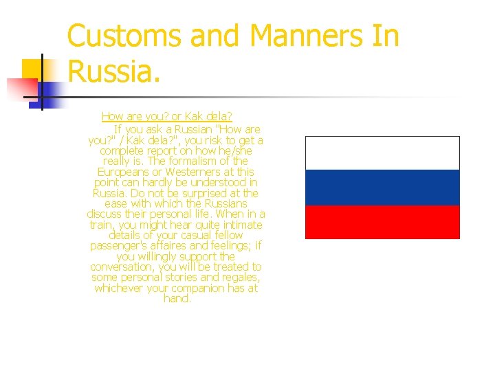Customs and Manners In Russia. How are you? or Kak dela? If you ask