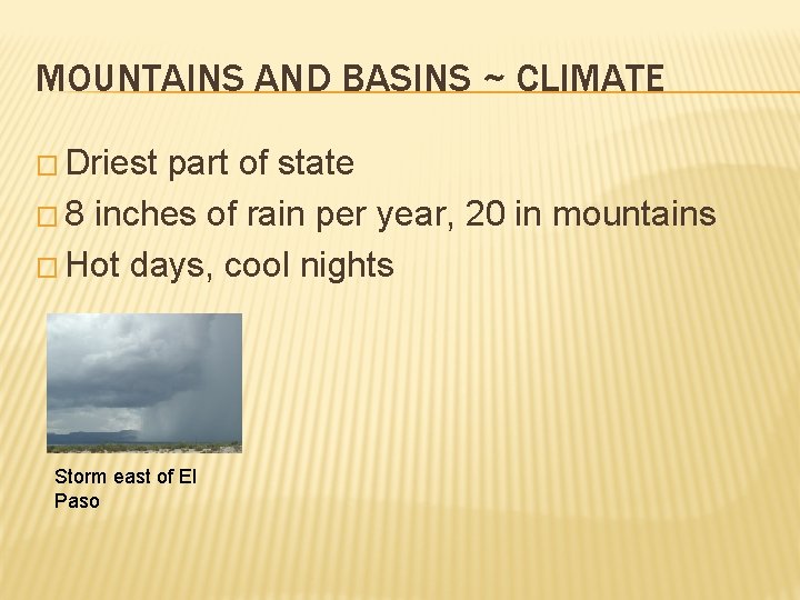 MOUNTAINS AND BASINS ~ CLIMATE � Driest part of state � 8 inches of
