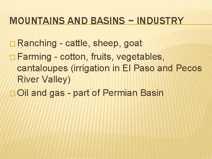 MOUNTAINS AND BASINS ~ INDUSTRY � Ranching - cattle, sheep, goat � Farming -