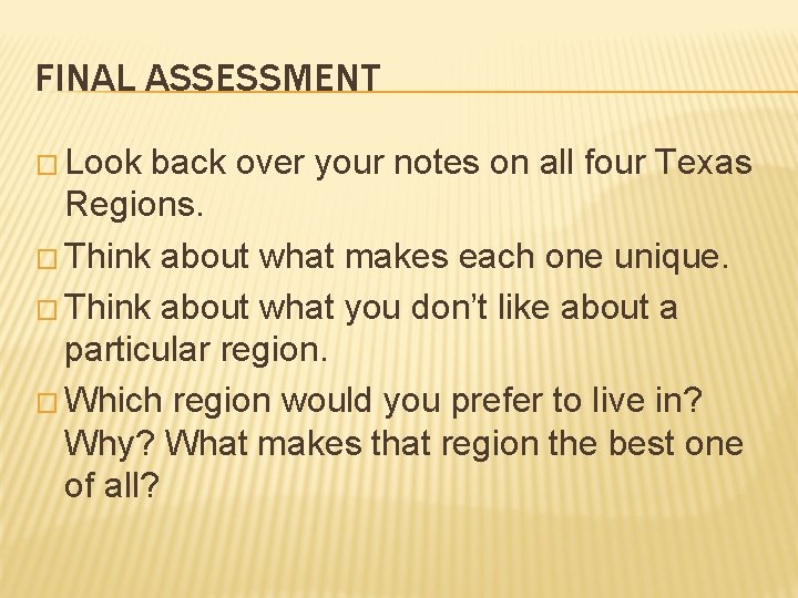 FINAL ASSESSMENT � Look back over your notes on all four Texas Regions. �