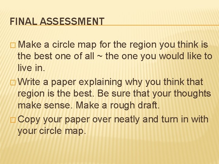 FINAL ASSESSMENT � Make a circle map for the region you think is the