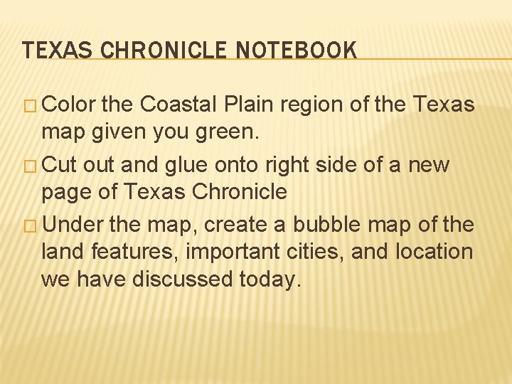 TEXAS CHRONICLE NOTEBOOK � Color the Coastal Plain region of the Texas map given