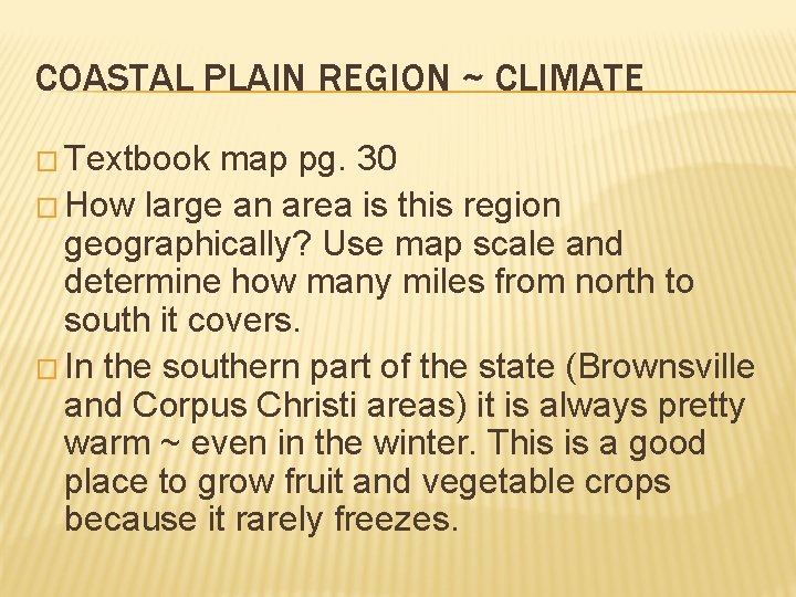 COASTAL PLAIN REGION ~ CLIMATE � Textbook map pg. 30 � How large an