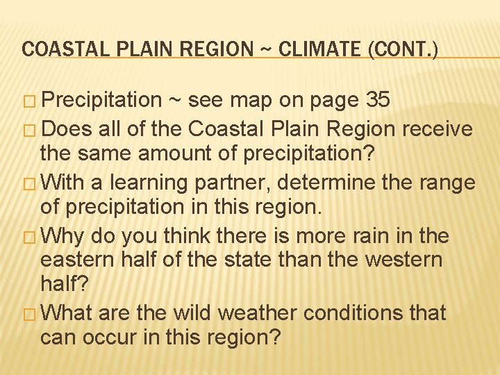 COASTAL PLAIN REGION ~ CLIMATE (CONT. ) � Precipitation ~ see map on page