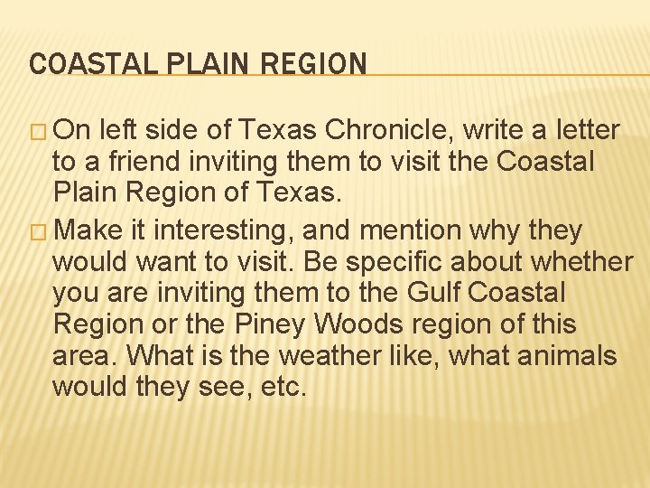 COASTAL PLAIN REGION � On left side of Texas Chronicle, write a letter to