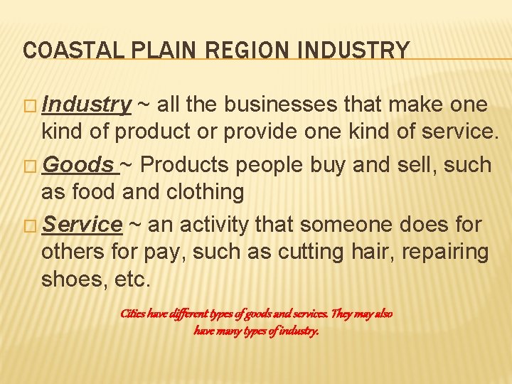 COASTAL PLAIN REGION INDUSTRY � Industry ~ all the businesses that make one kind