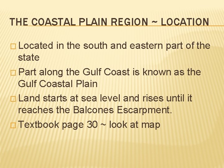 THE COASTAL PLAIN REGION ~ LOCATION � Located in the south and eastern part