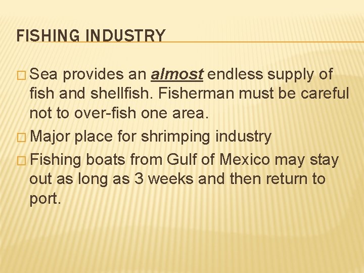 FISHING INDUSTRY � Sea provides an almost endless supply of fish and shellfish. Fisherman