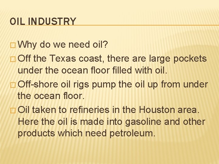 OIL INDUSTRY � Why do we need oil? � Off the Texas coast, there