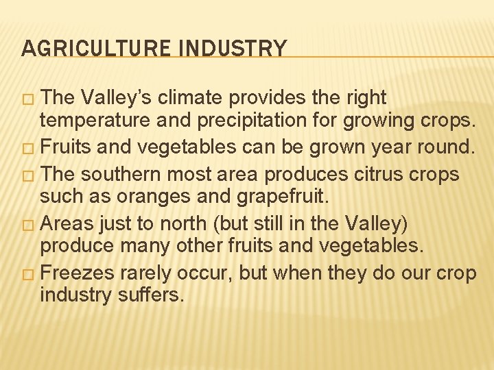 AGRICULTURE INDUSTRY � The Valley’s climate provides the right temperature and precipitation for growing