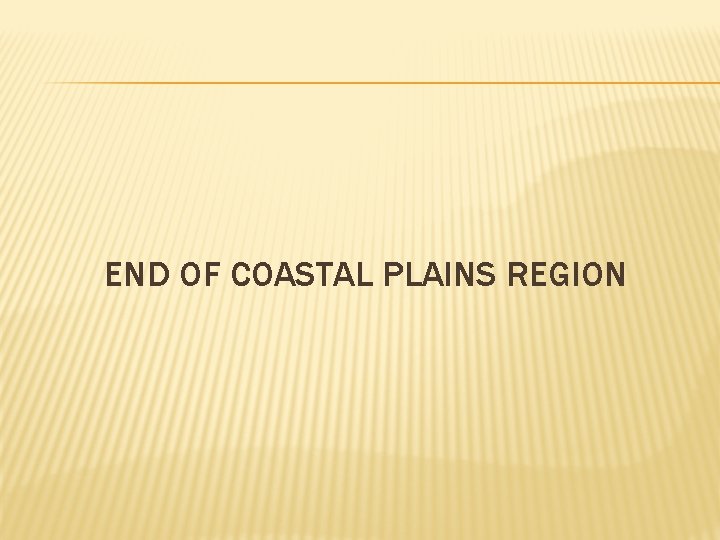 END OF COASTAL PLAINS REGION 