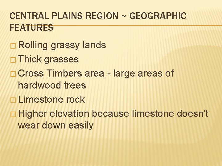 CENTRAL PLAINS REGION ~ GEOGRAPHIC FEATURES � Rolling grassy lands � Thick grasses �